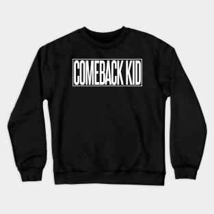 Comeback Kid Crewneck Sweatshirt